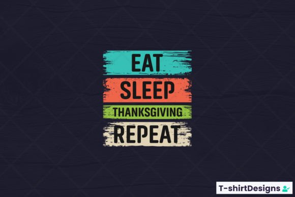 Download Eat Sleep Thanksgiving Repeat - Premium Resources